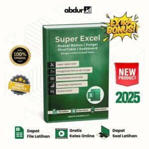 Super Excel: Kuasai Rumus, Fungsi, Pivot Table, Dan Dashboard Dengan Latihan & Studi Kasus